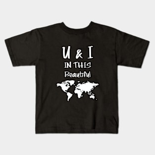 U & I in this beautiful world Couple Kids T-Shirt
